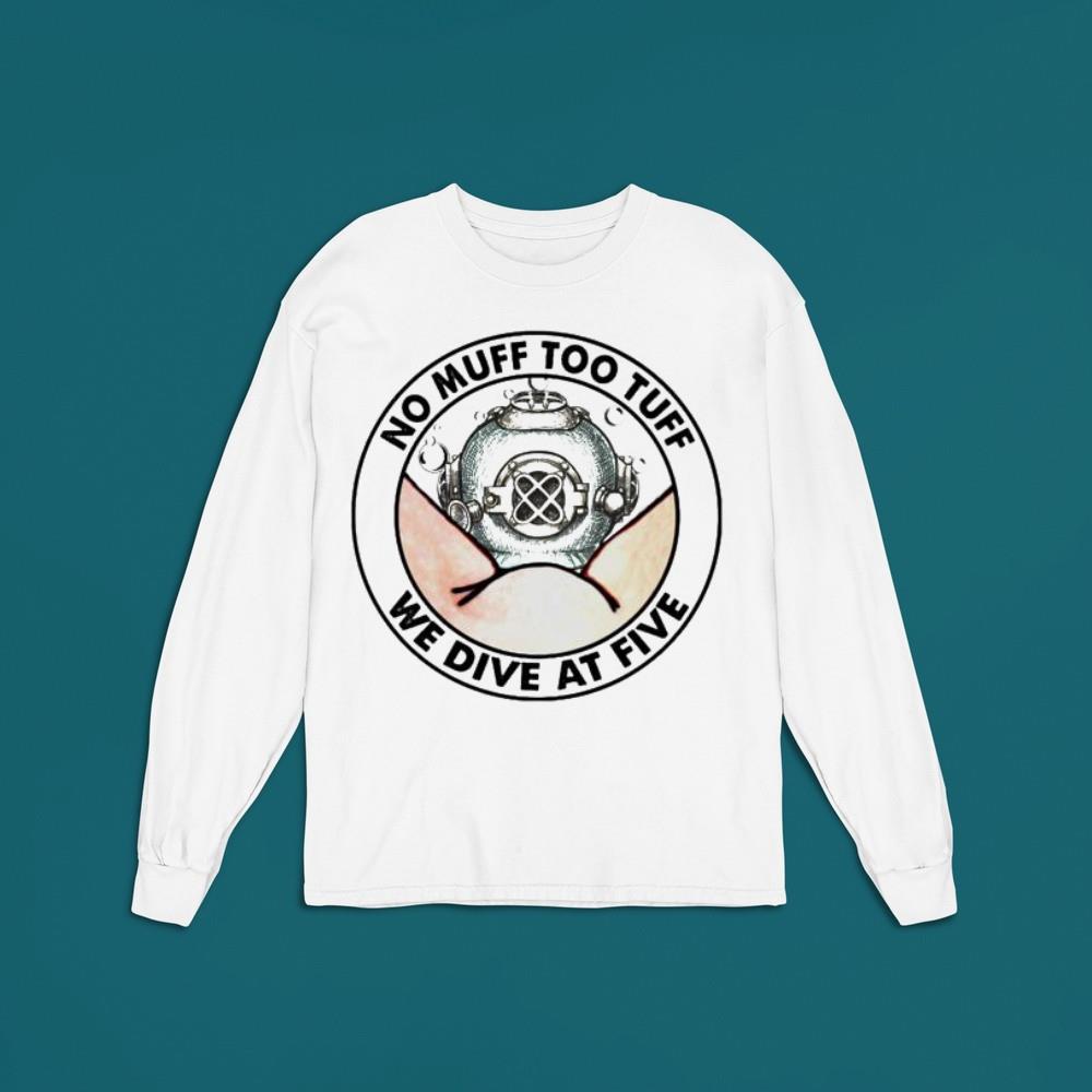 No muff too tuff we dive at five shirt 1
