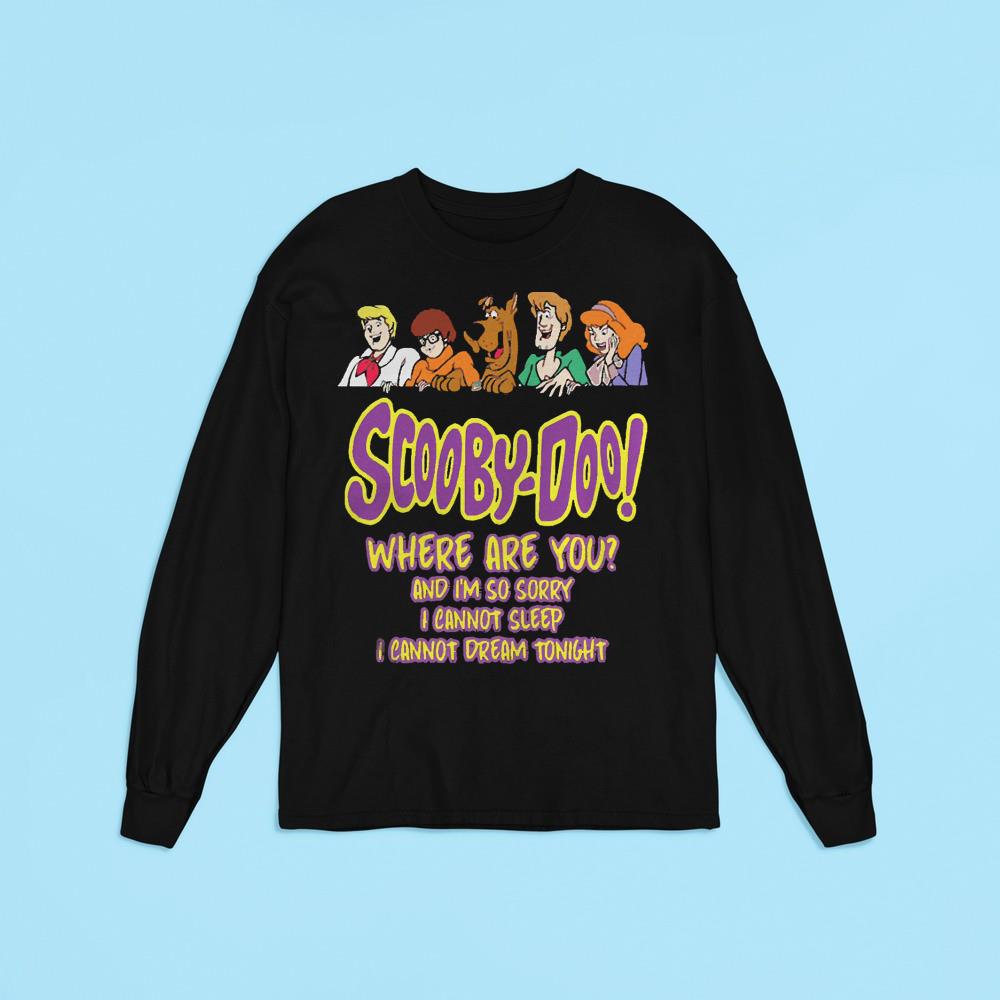 Scooby Doo where are you and I’m so sorry I cannot sleep I cannot dream tonight shirt 1