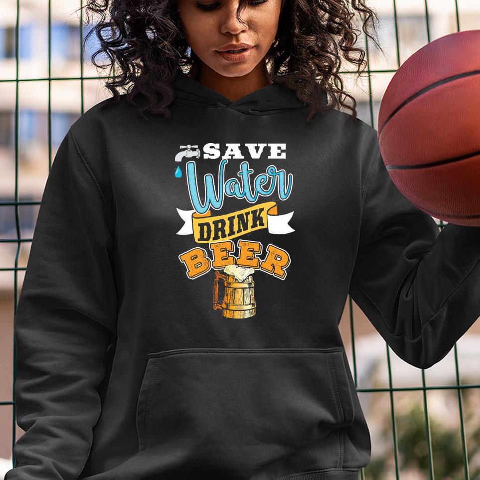 Save water drink beer shirt 1