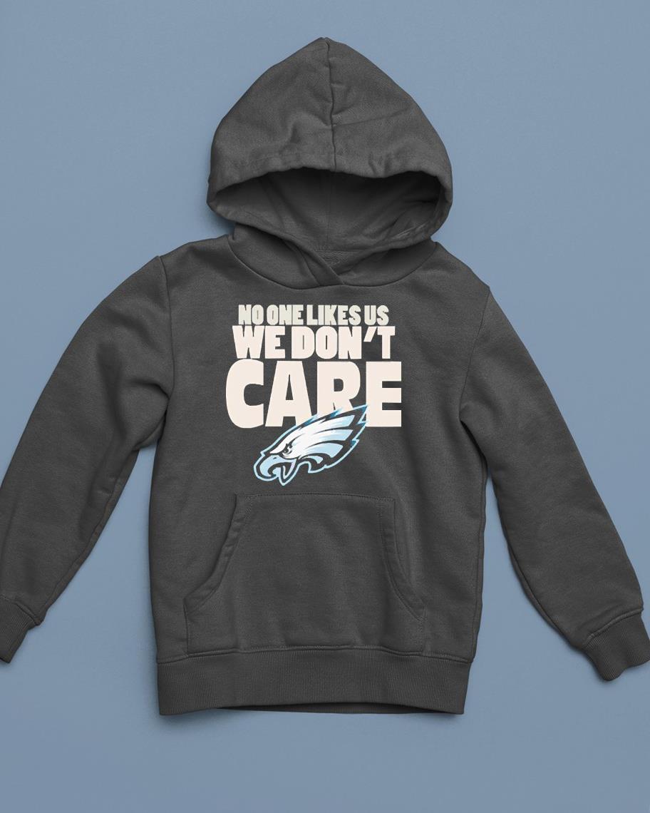 No One Likes Us We Dont Care Philadelphia Eagles Shirt 1