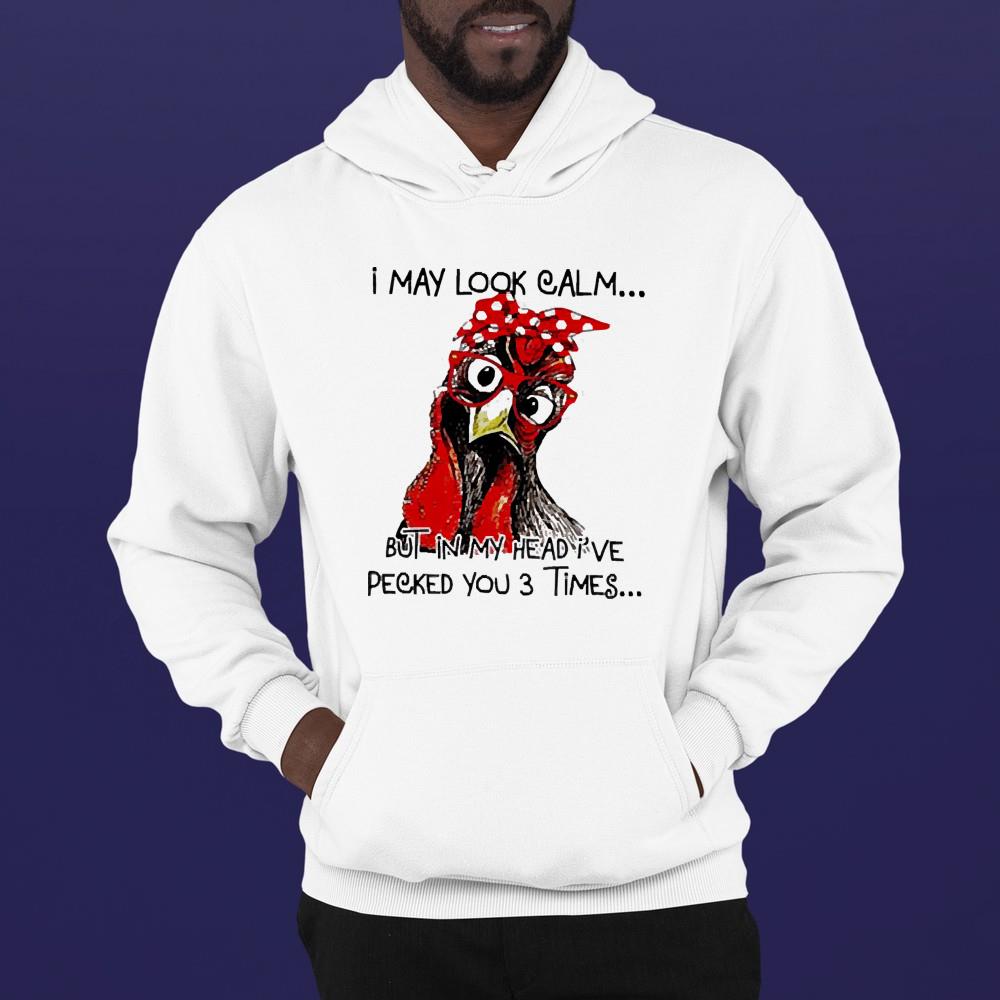 I may look calm but in my head I’ve pecked you 3 times shirt 1 Marvelcomicsteeshirt News
