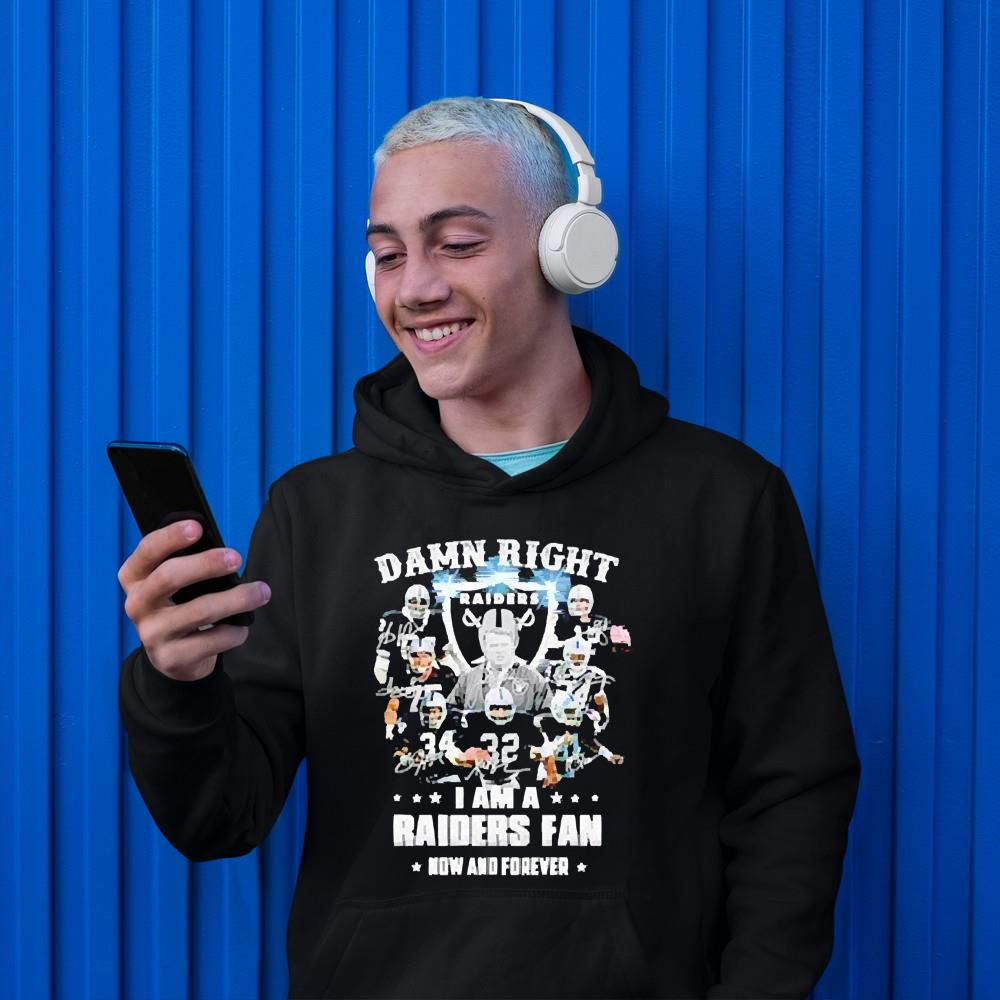hue2201 las vegas raiders damn right i am a raiders fan now and forever shirt hoodie - Las Vegas Raiders damn right I am a Raiders fan now and forever shirt