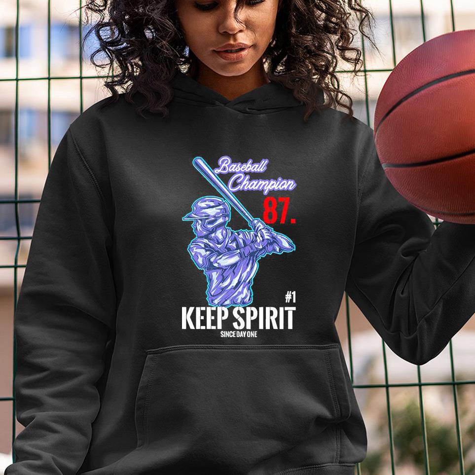 hue23 baseball champion keep spirit since day one shirt hoodie - Baseball Champion Keep Spirit Since Day One Shirt