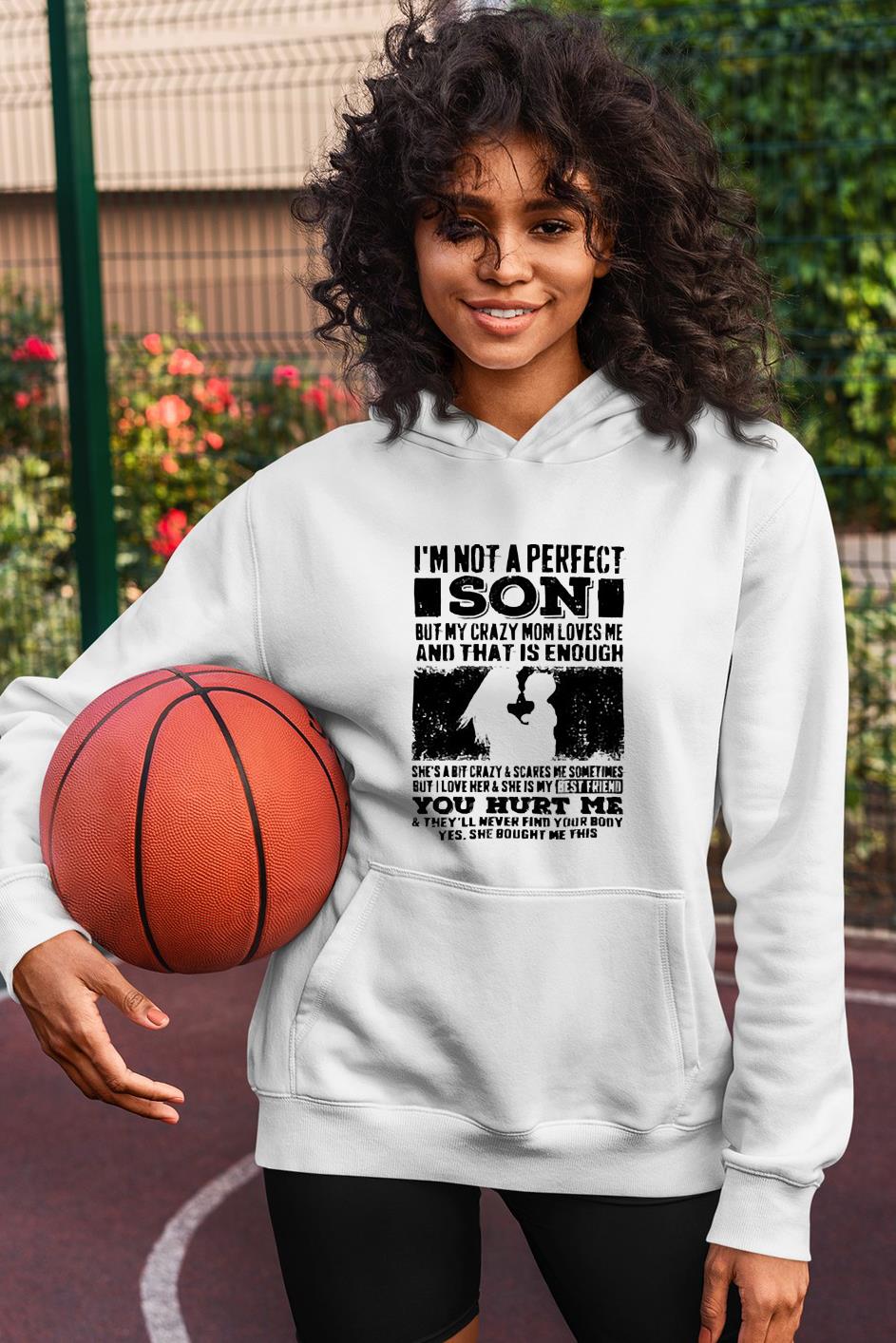 hue233 mother im not a perfect son but my crazy mom loves me shirt hoodie - Mother im not a perfect son but my crazy mom loves me shirt