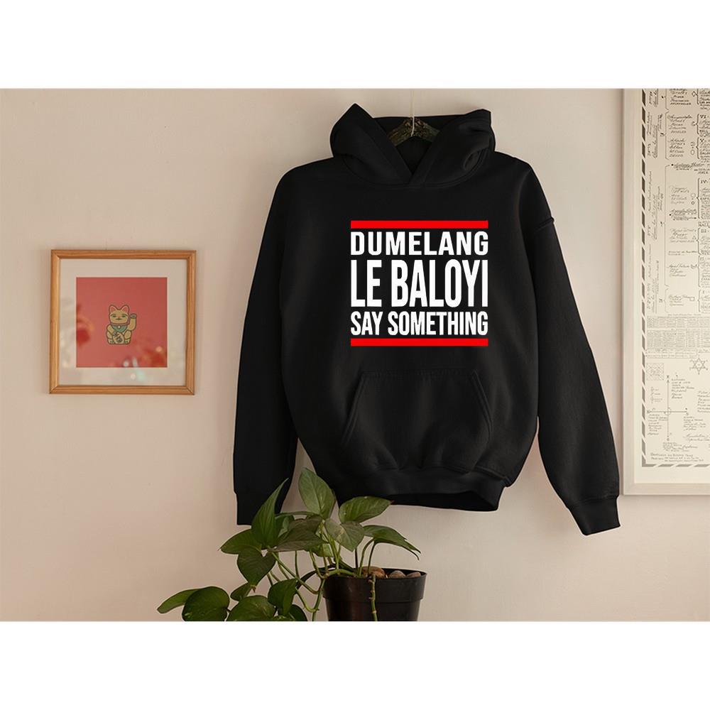 Dumelang Le Baloyi Say Something Shirt 1 mydisneyshirt news
