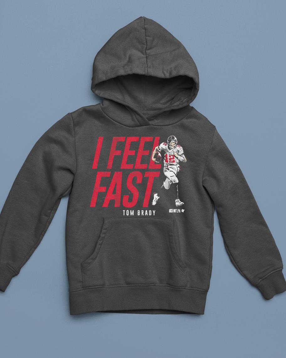 hue2801 tampa bay buccaneers i feel fast tom brady shirt hoodie - Tampa Bay Buccaneers I Feel Fast Tom Brady Shirt