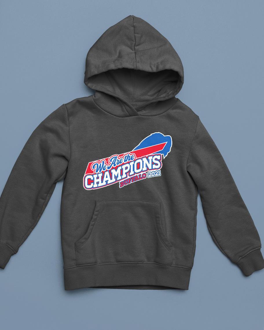 hue2801 we are the champions buffalo bills 2021 shirt hoodie - We Are The Champions Buffalo Bills 2021 Shirt