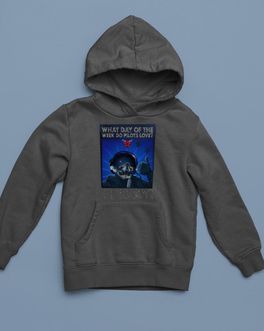 hue2801 what day of the week do pilots love flyday shirt hoodie - What Day Of The Week Do Pilots Love Flyday Shirt