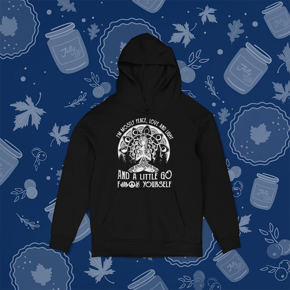 Yoga I’m Mostly Peace Love And Light And A Little Go Fuck Yourself Shirt 1