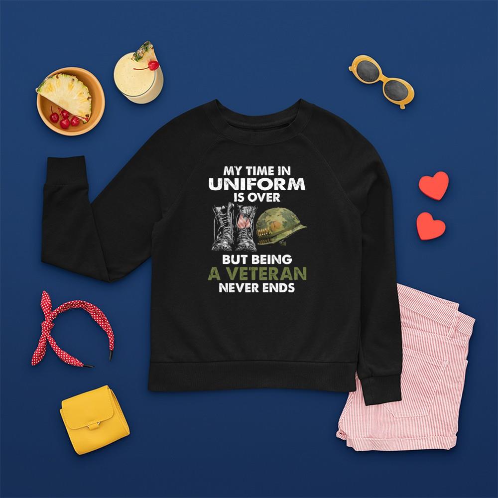 My Time In Uniform Is Over But Being A Veteran Never Ends Shirt 1