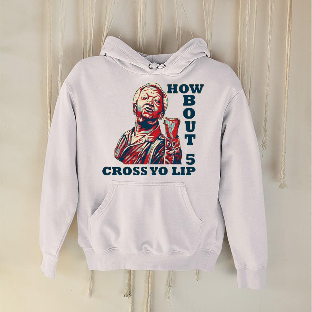 Sanford And Sons How Bout 5 Cross Yo Lip Shirt 1 Clothing