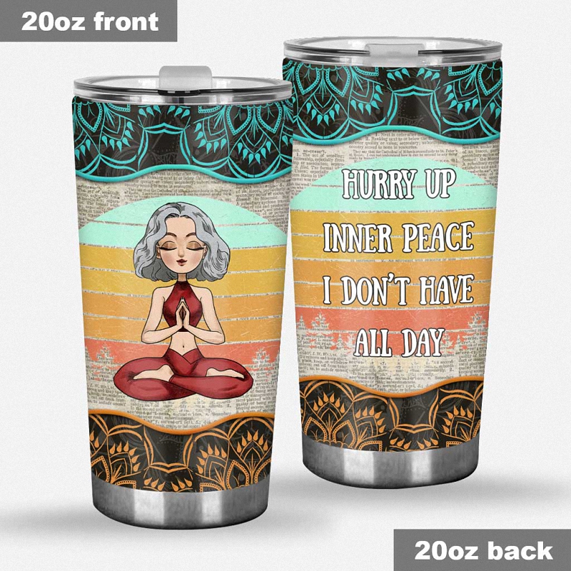 Hurry Up Inner Peace I Don't Have All Day Personalized Yoga Tumbler 1