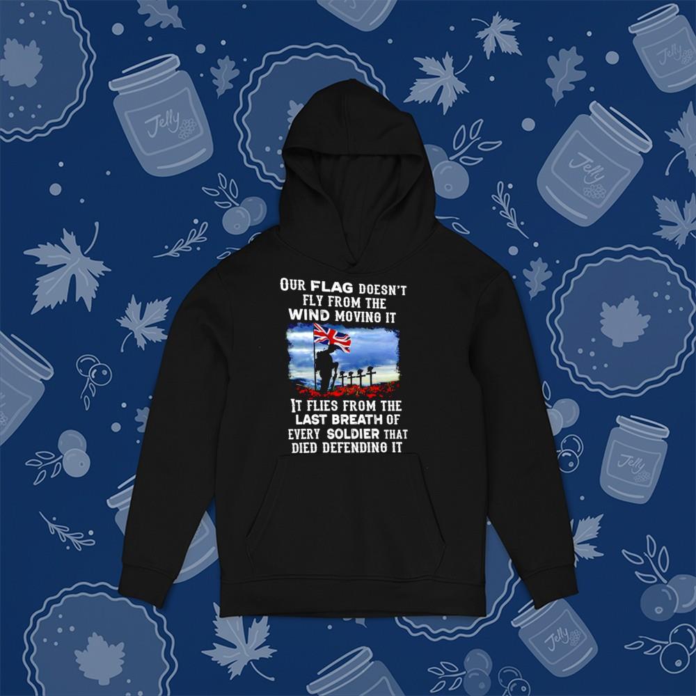 Our UK Flag Doesn't Fly From The Wind Move It Shirt Remembrance Our shirt 1