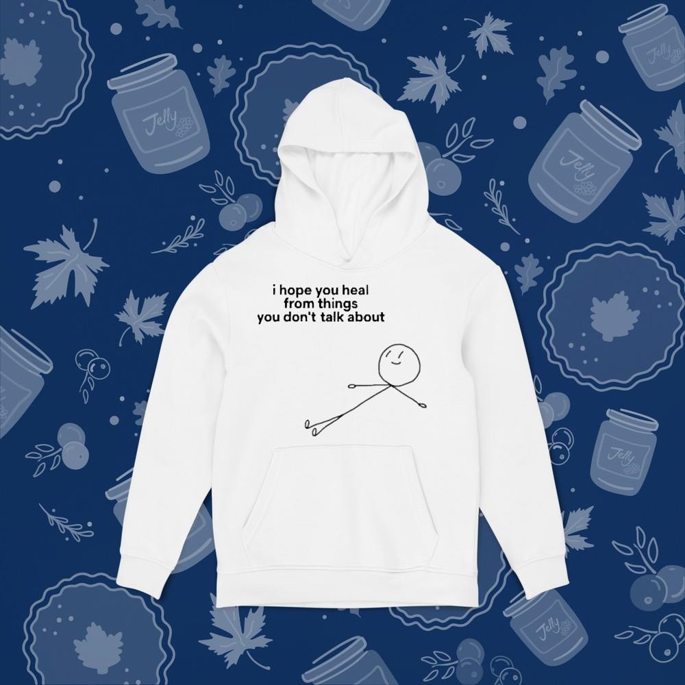 hue3012 i hope you heal from the things you don t talk about shirt hoodie - I Hope You Heal From The Things You Don’t Talk About Shirt