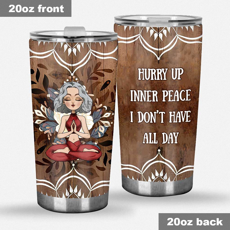 Hurry Up Inner Peace I Don't Have All Day Personalized Yoga Tumbler 1