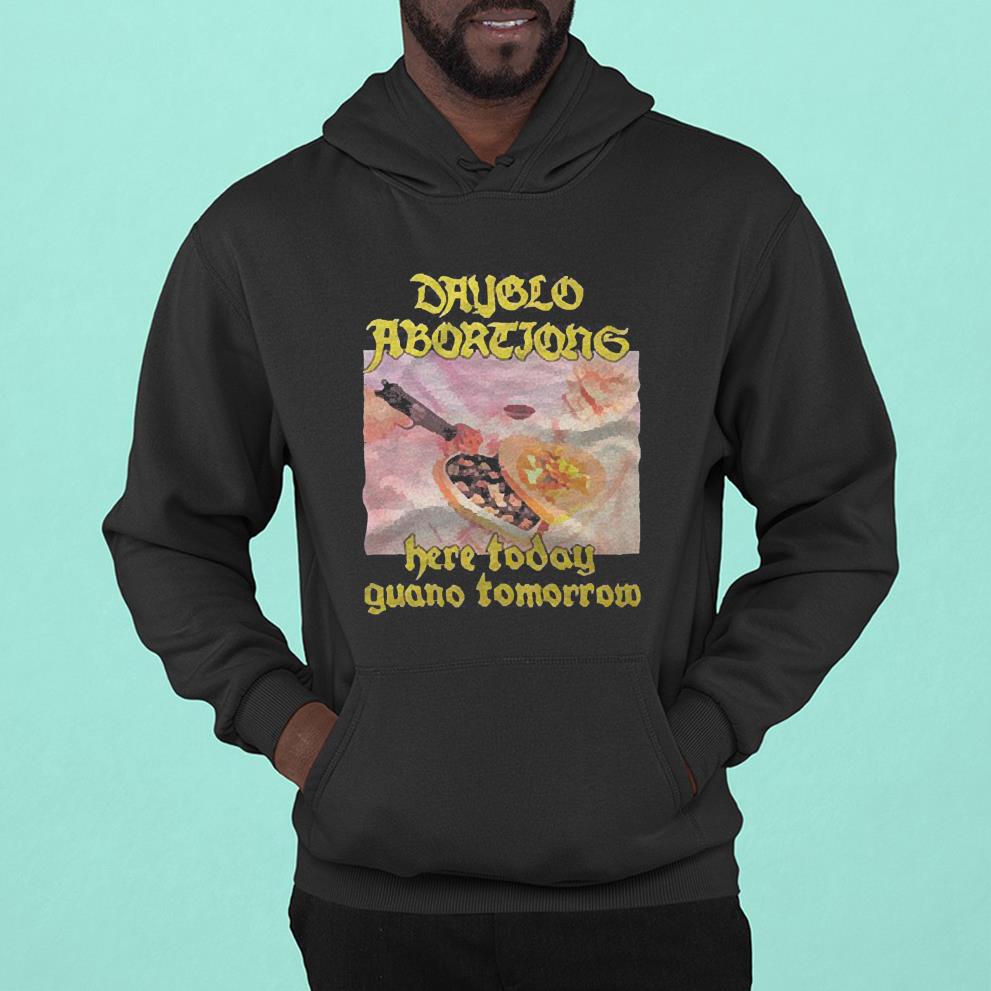 Dayglo Abortions here today guano tomorrow shirt 1
