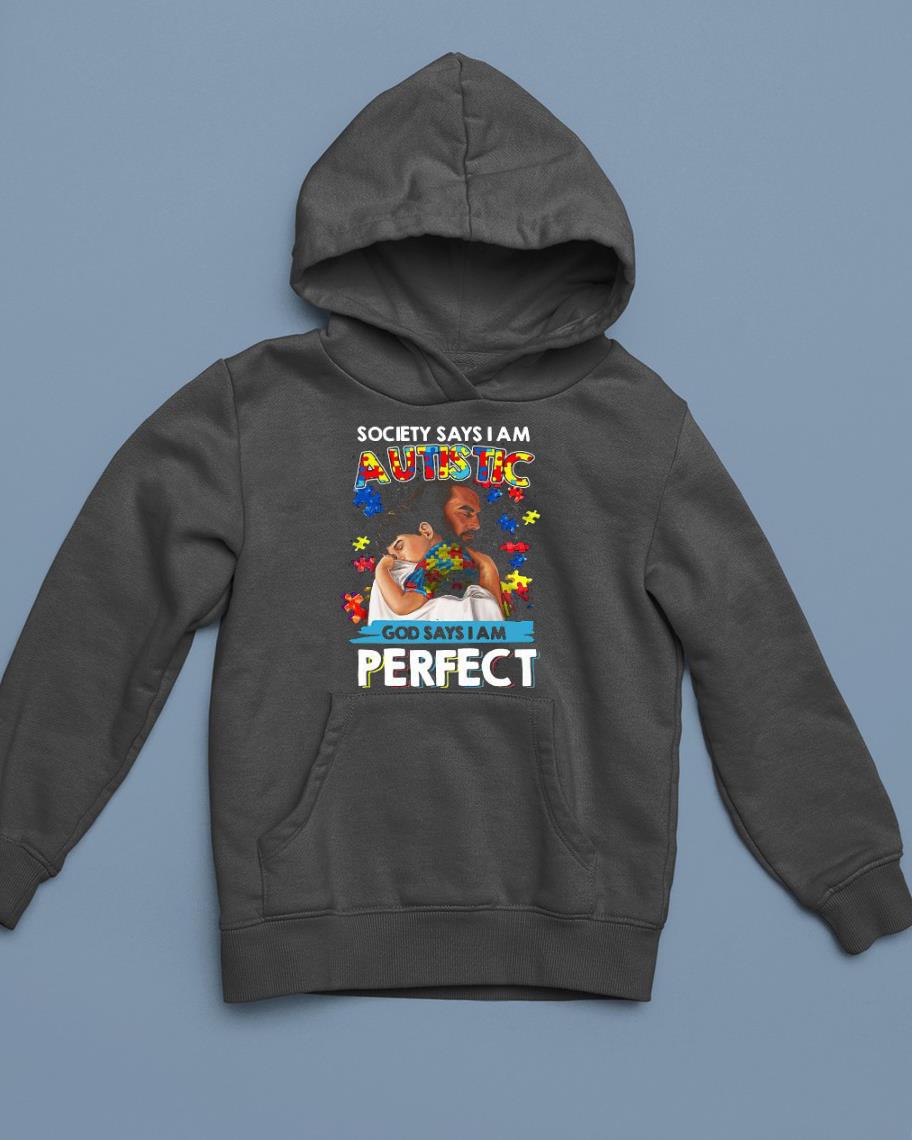 Jesus Society Says I Am Autistic God Says I Am Perfect Shirt 1 Clothing
