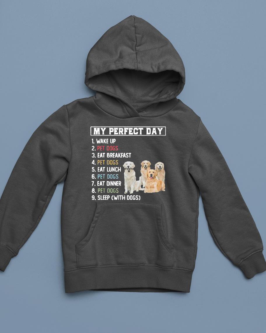 My Perfect Day Wake Up Pet Dogs Eat Breakfast Shirt 1