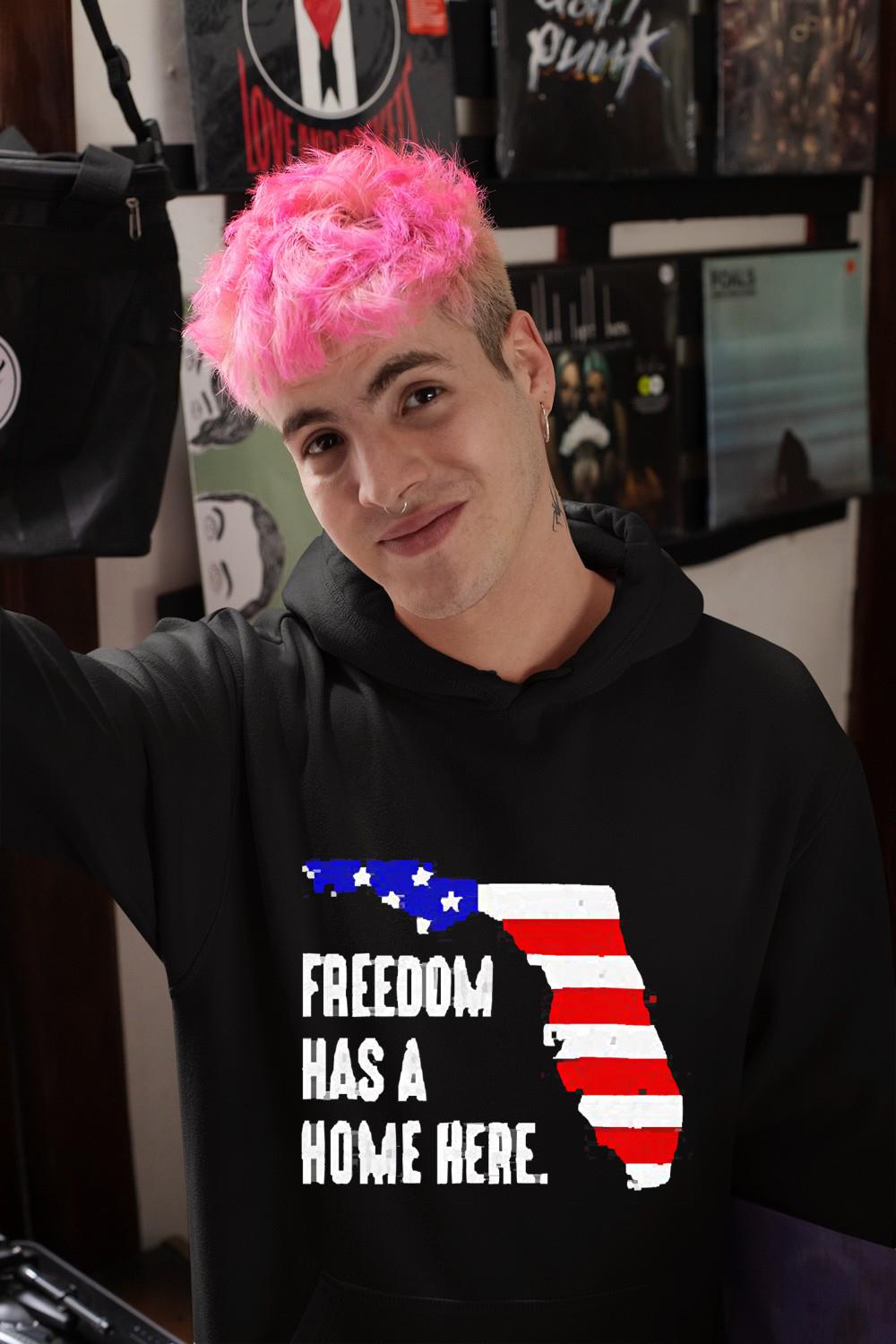 hue53 florida freedom has a home here shirt hoodie - Florida Freedom Has A Home Here Shirt