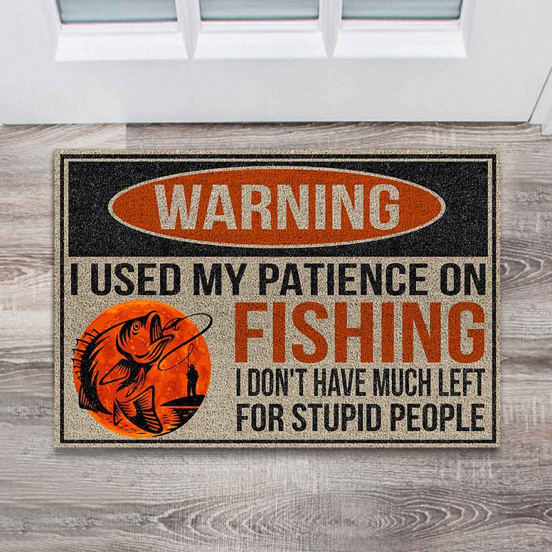 I Used My Patience On Fishing Doormat 1 Door Mat