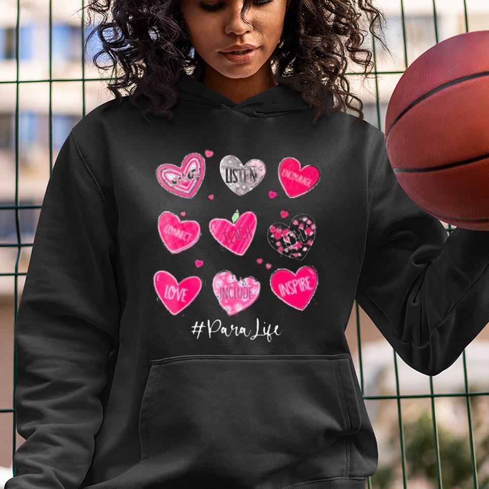 hue701 teach love inspire para life valentines shirt hoodie - Teach Love Inspire Para Life Valentines Shirt