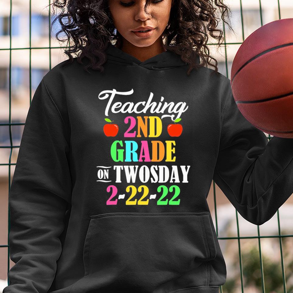 hue701 teaching 2nd grade on twosday 22222 22nd february 2022 shirt hoodie - Teaching 2nd Grade On Twosday 2-22-22 22nd February 2022 Shirt