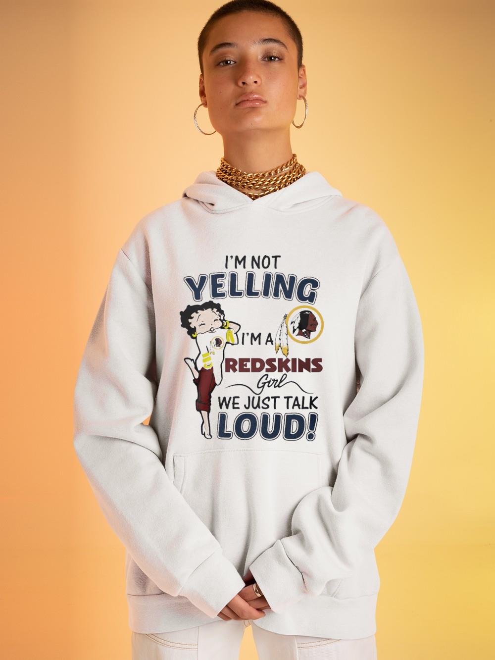hue702 betty boop i m not yelling i m a washington redskins girl we just talk loud shirt hoodie - Betty Boop I’m Not Yelling I’m A Washington Redskins Girl We Just Talk Loud Shirt