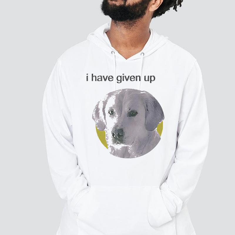 Dog I have given up shirt 1 POLICEMANTEE NEWS