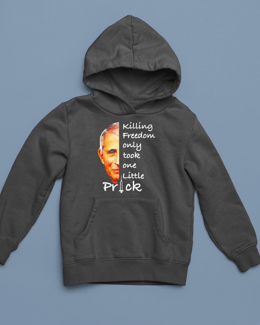 Fauci Killing Freedom Only Took One Little Prick Shirt 1 Doctorherotee News