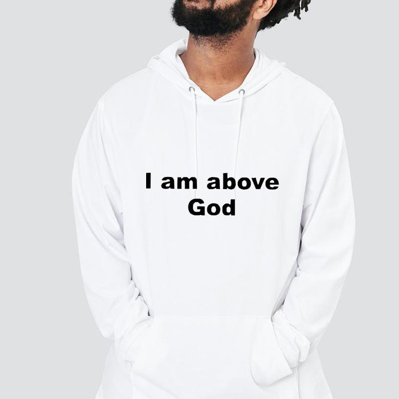 I Am Above God Shirt 1 Greatfuldeadshirts News