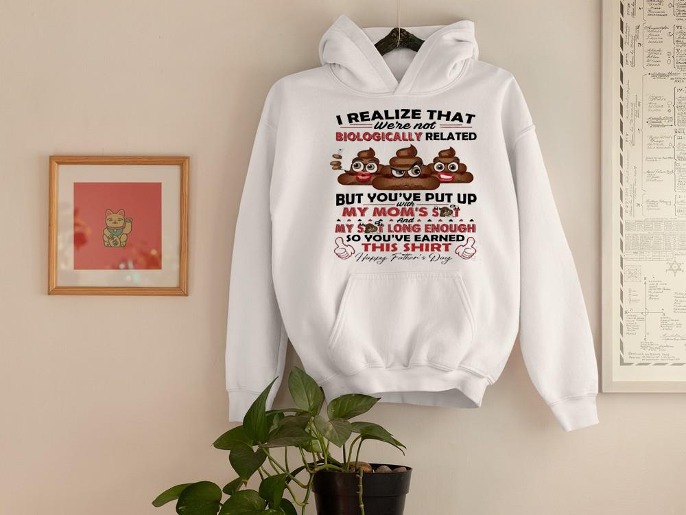 i realize that we re not biologically related but you ve put up my mom s shit my shit long hoodie - I Realize That We’re Not Biologically Related But You’ve Put Up My Mom’s Shit My Shit Long Enough Shirt
