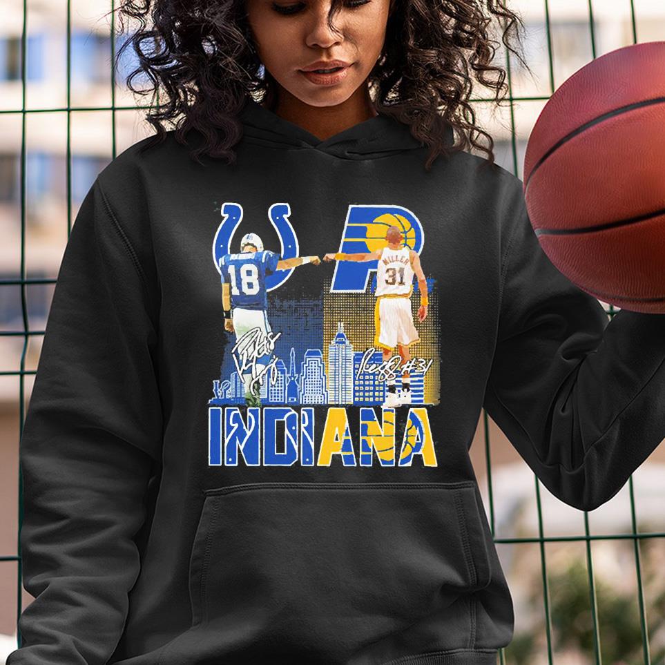Indiana Sport Teams With 18 Manning Indianapolis Colts And 31 Miller Indiana Pacers Signatures Shirt 1 Clothing