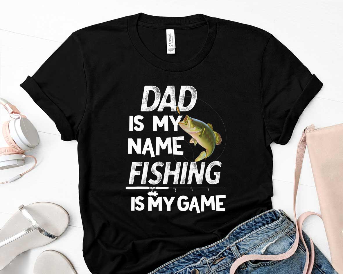 Dad is my Name Fishing in my Game Fathers Day Shirt 29 Father's Day