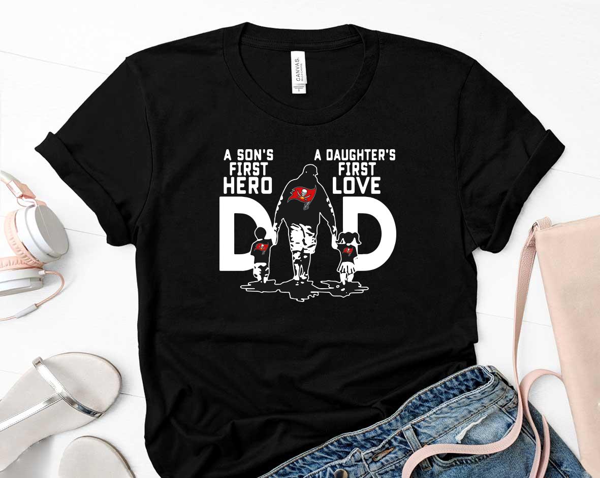 Tampa Bay Buccaneers Dad A son s first hero A daughters first love father day Shirt 12 Father's Day