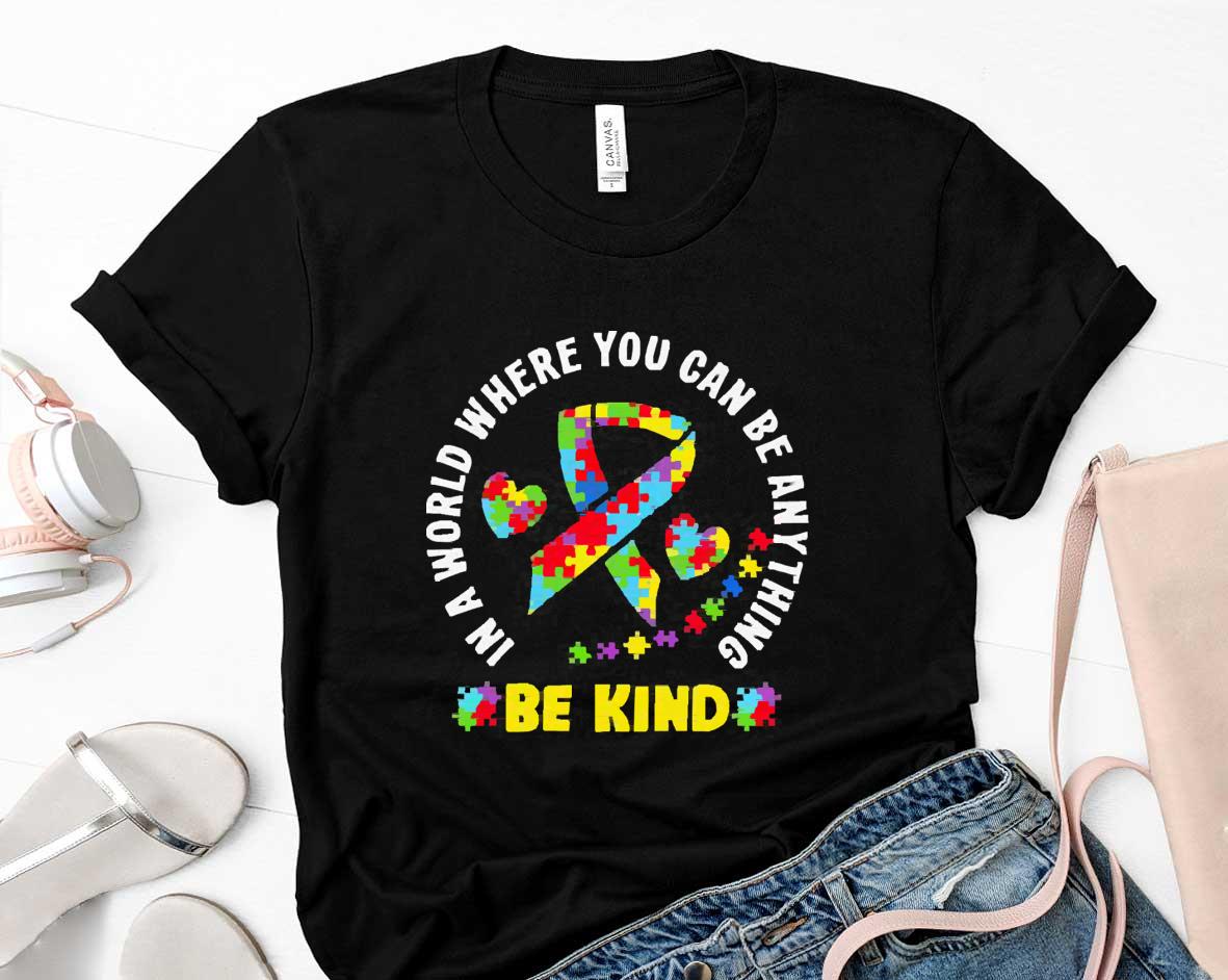 Autism awareness in a world where you can be anything shirt 11 Alicebwalker News