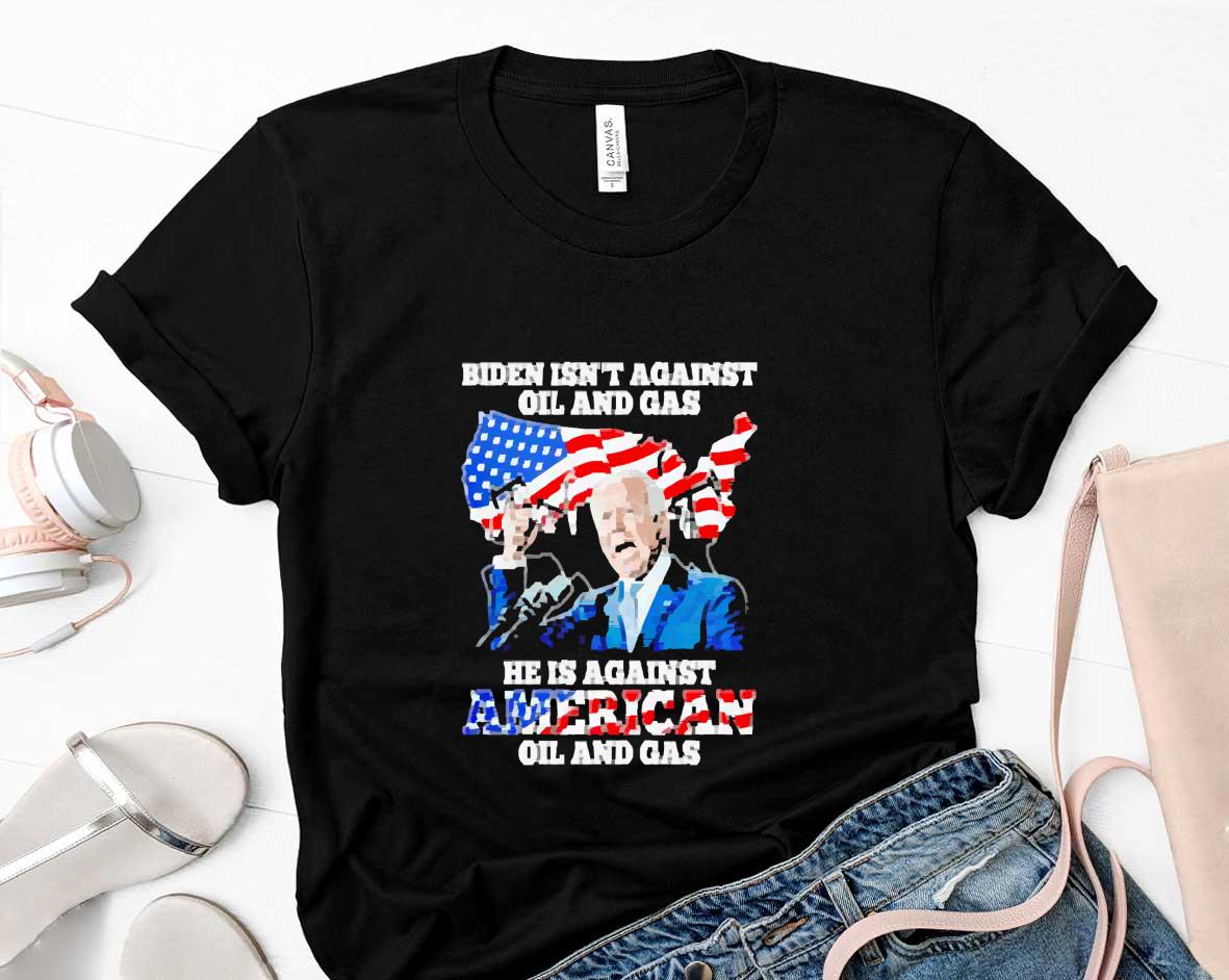 Biden isn’t against oil and gas he is against American oil and gas shirt 8 Aquamanshirt News