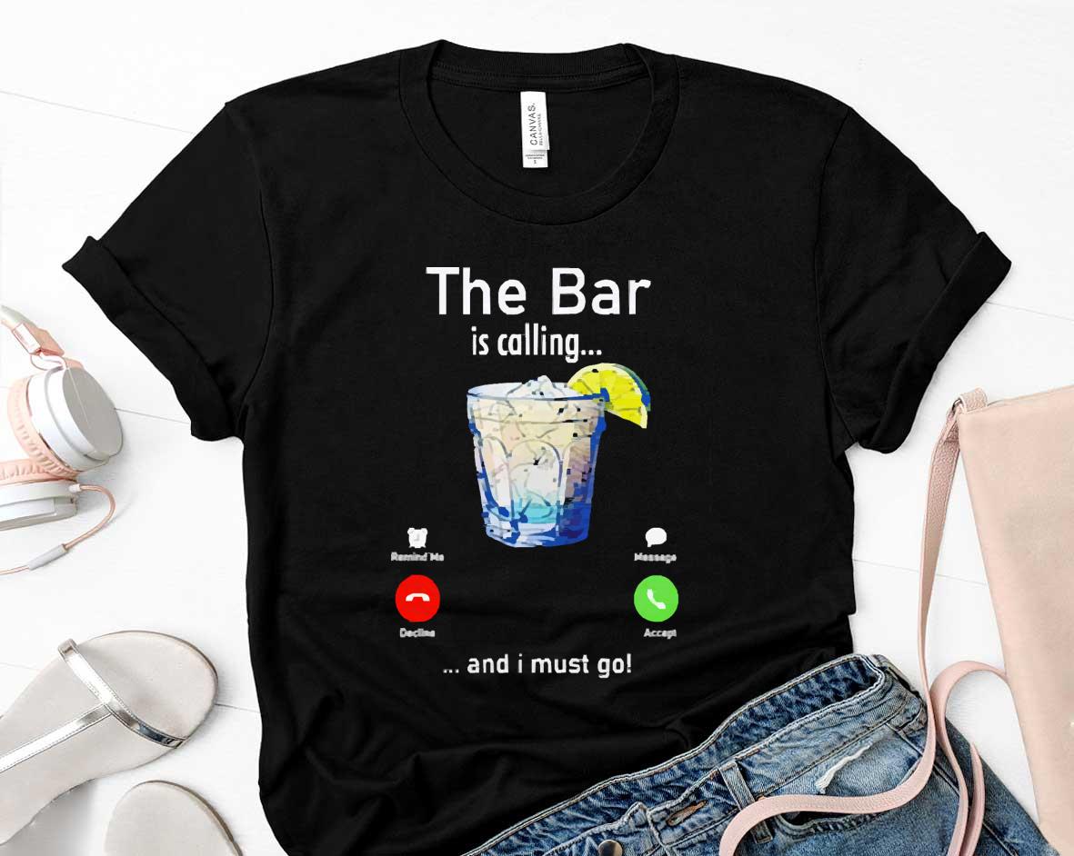 The Bar is calling and I must go shirt 1 Thebeatlestshirt News