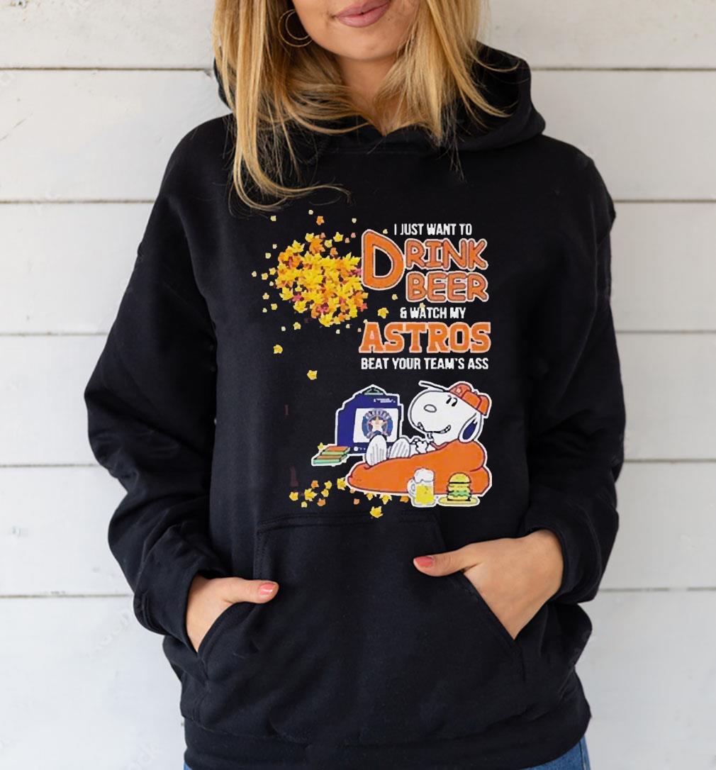 Snoopy I Just Want To Drink Beer And Watch My Houston Astros Beat Your Team’s Ass 2022 Shirt 1 Gameofthronesteeshirt News