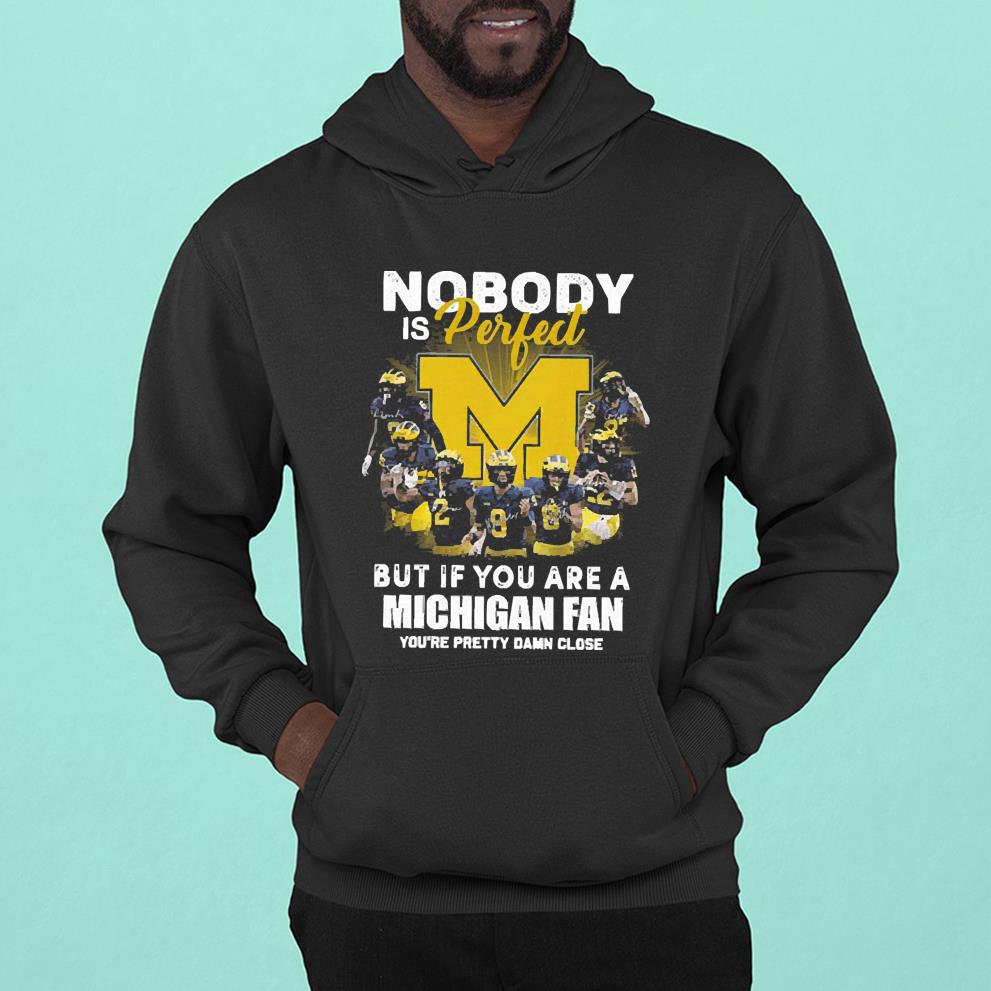 Michigan Wolverines Nobody Is Perfect But If You Are A Michigan Fan You’re Pretty Damn Close Shirt 19 Merry Christmas