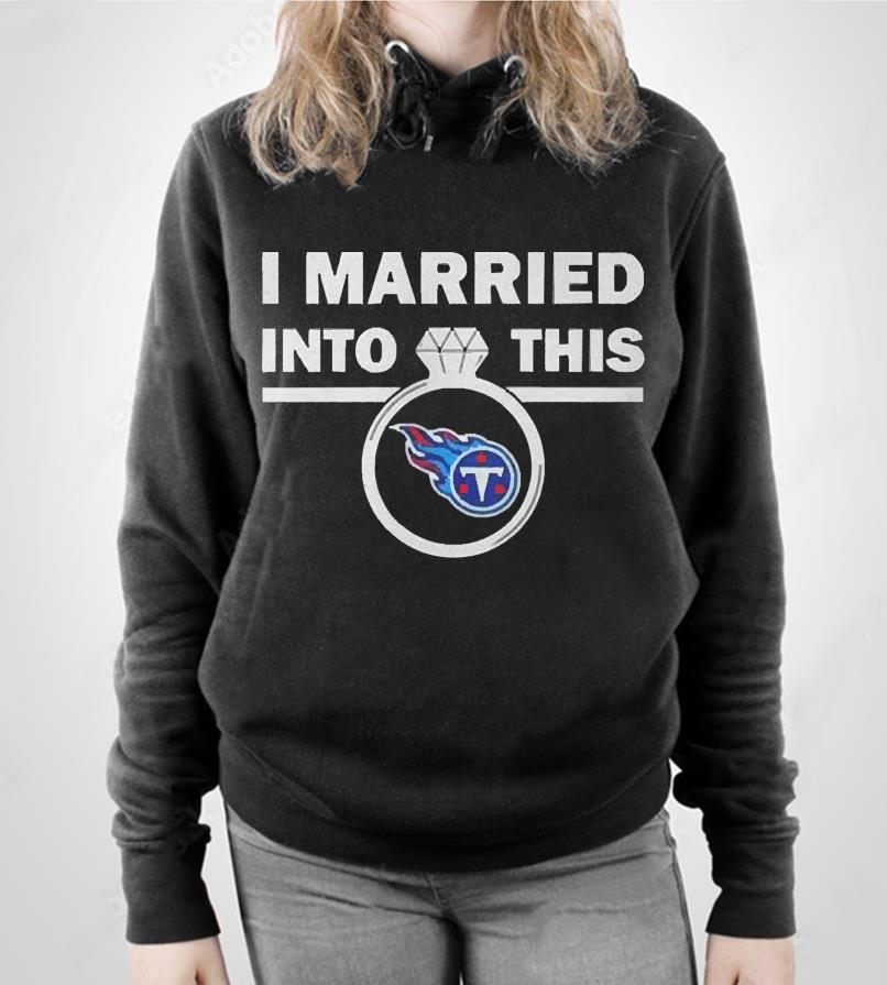 l1211 tennessee titans i married into this nfl 2022 shirt hoodie - Tennessee Titans I Married Into This NFL 2022 Shirt
