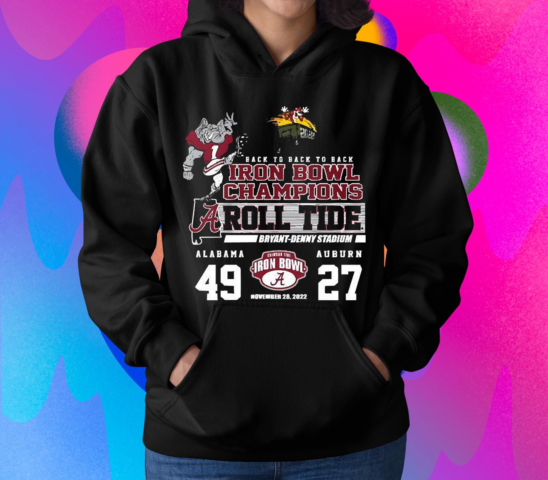l1212 back to back to back iron bowl champions roll tide alabama 49 27 auburn shirt hoodie - Back To Back To Back Iron Bowl Champions Roll Tide Alabama 49 27 Auburn Shirt