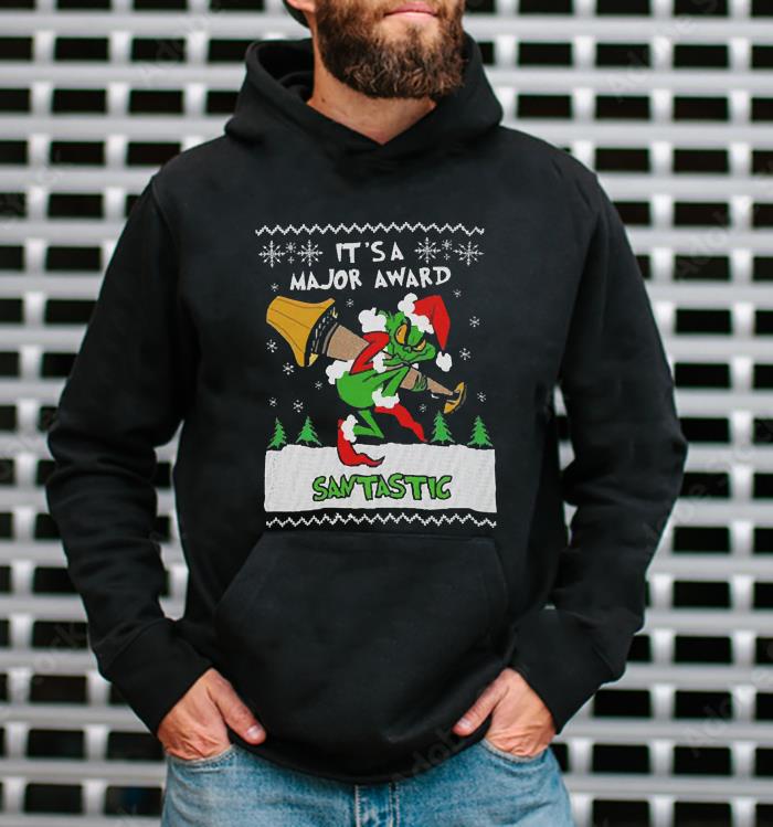 l1312 santa grinch it s a major award santastic ugly christmas shirt hoodie - Santa Grinch It’s A Major Award Santastic Ugly Christmas Shirt