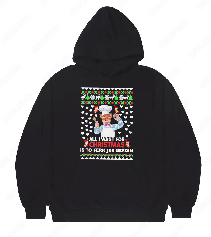 Chef All I Want For Christmas Is To Ferk Jer Berdin Ugly Christmas 2022 Shirt 78 nurseteeshirt News