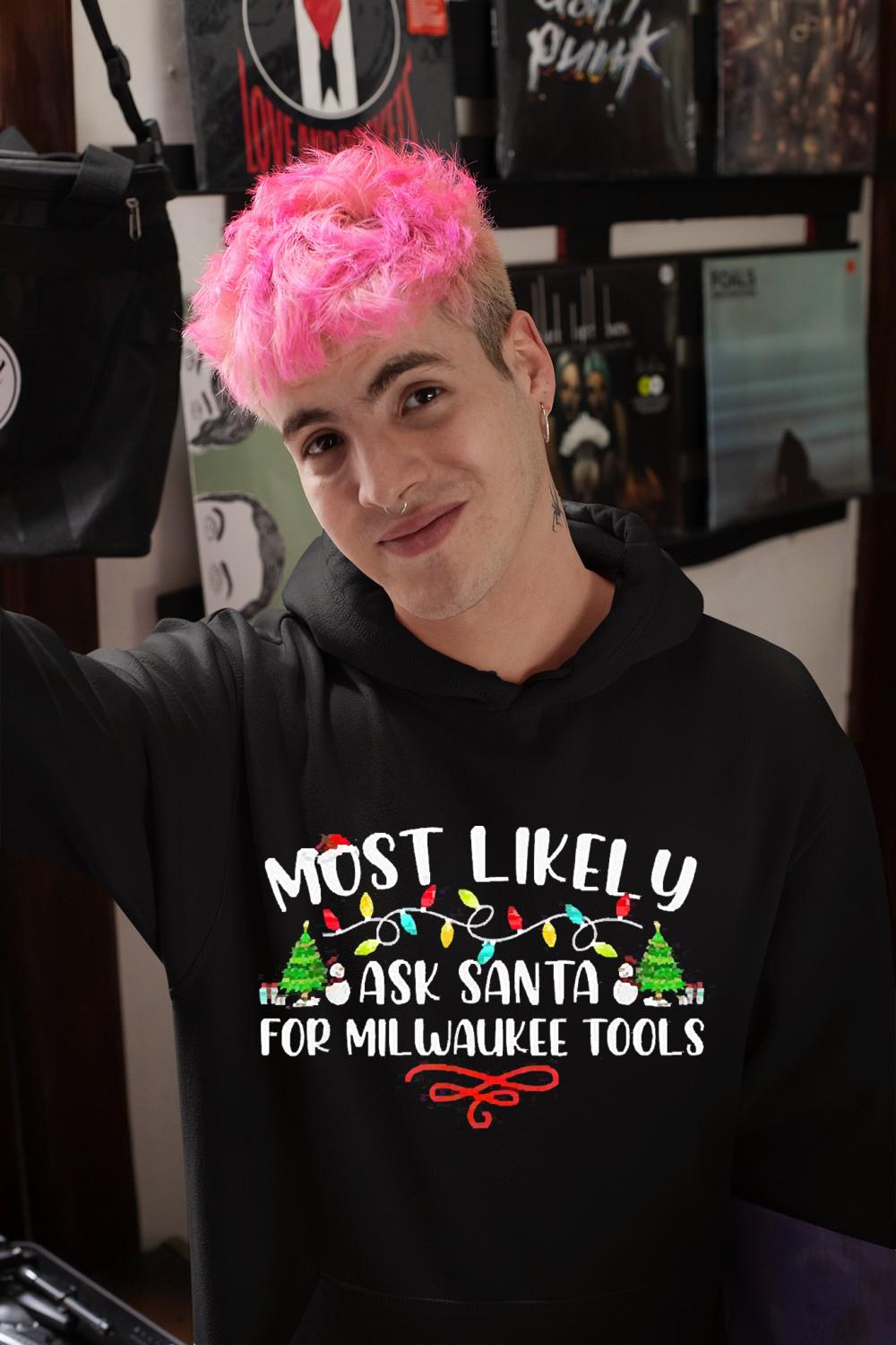 l1412 likely to ask santa for milwaukee tools christmas lights shirt hoodie - Likely To Ask Santa for Milwaukee Tools Christmas Lights Shirt