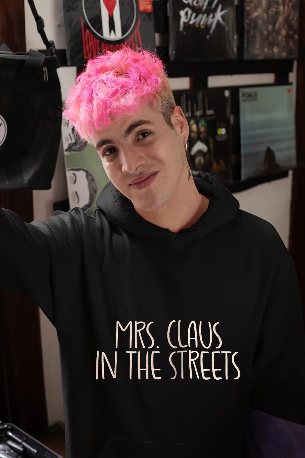 Mrs. Claus In The Streets Ho Ho Ho In The Shirt 11 Merry Christmas
