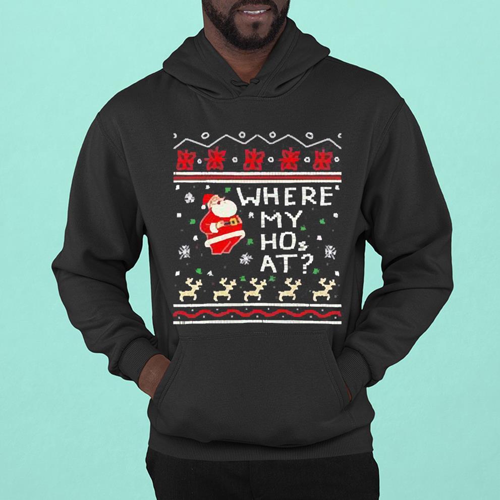 l1511 santa where my ho s at funny ugly xmas shirt hoodie - Santa where my ho’s at funny ugly Xmas shirt