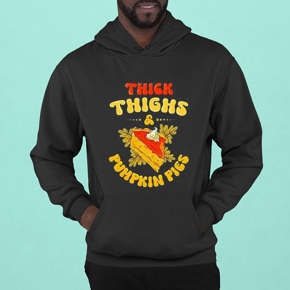 Thick thighs and pumpkin pies Thanksgiving shirt 1 Gameofthronesteeshirt News