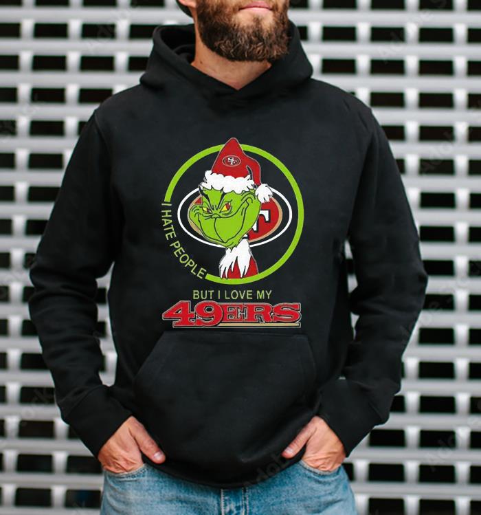 l1611 san francisco 49ers nfl christmas santa grinch i hate people but i love my favorite hoodie - San Francisco 49ers NFL Christmas Santa Grinch I Hate People But I Love My Favorite Football Team Shirt