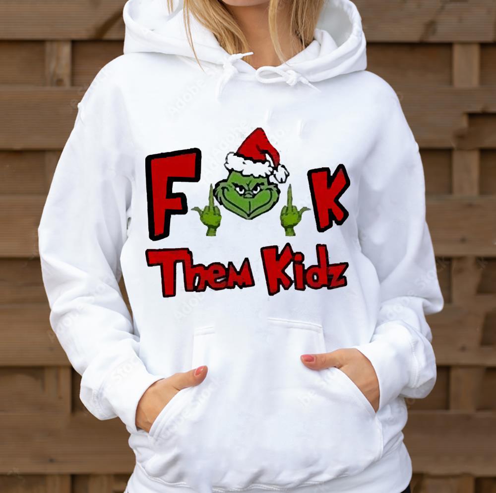 l1612 the grinch fuck them kidz christmas shirt hoodie - The Grinch Fuck Them Kidz Christmas Shirt