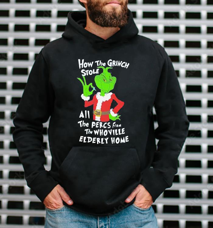 Christmas How the Grinch stole all the percs from the Whoville elderly home shirt 92 nurseteeshirt News